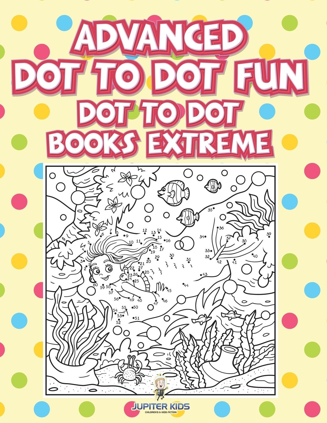 Advanced Dot To Dot Fun: Dot To Dot Books Extreme