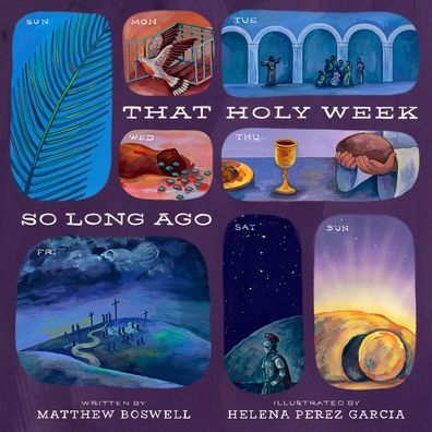 That Holy Week So Long Ago: The Seven Days That Led to Easter