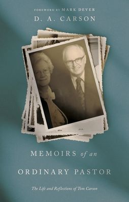 Memoirs of an Ordinary Pastor: The Life and Reflections of Tom Carson