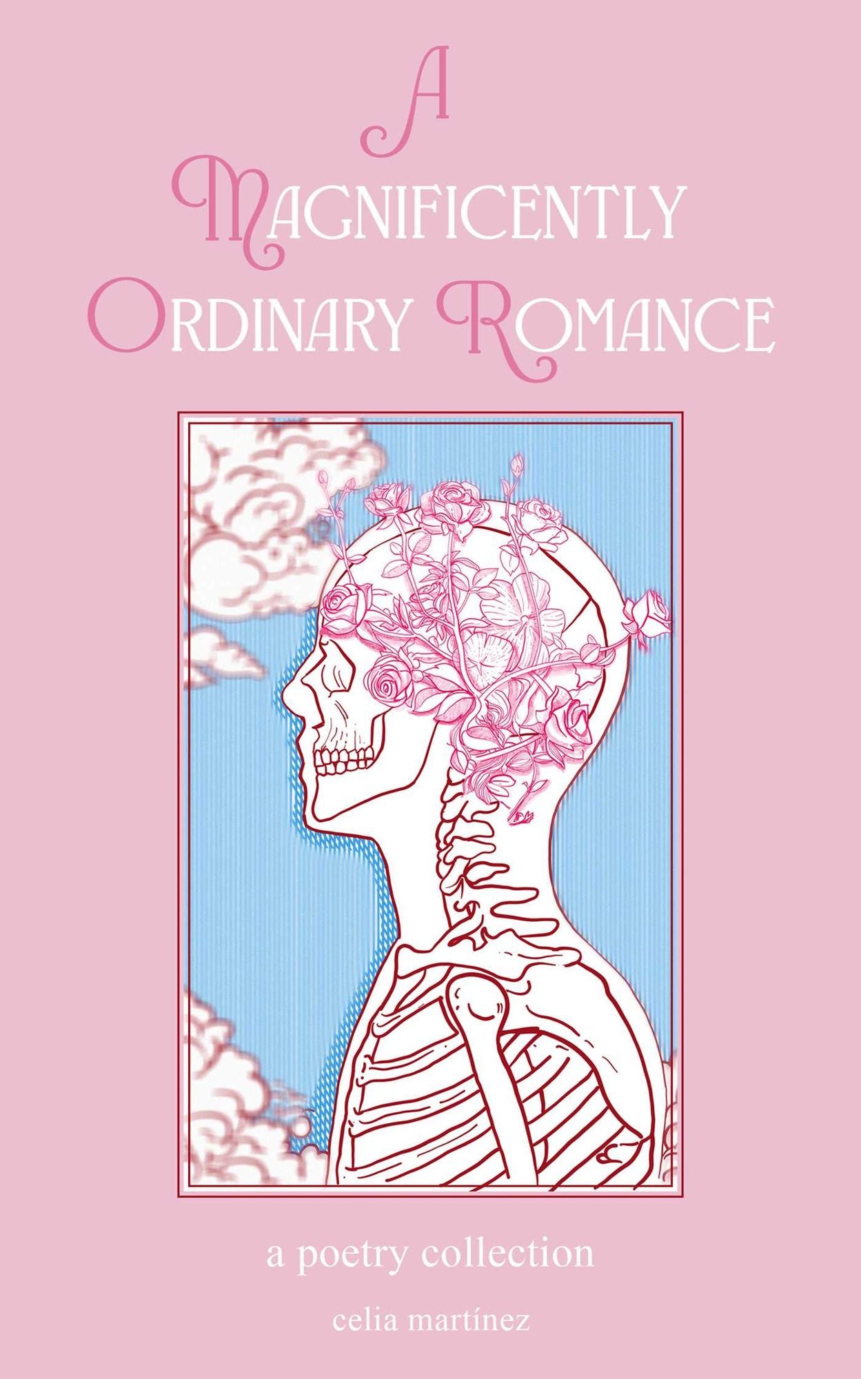 A Magnificently Ordinary Romance: A Poetry Collection