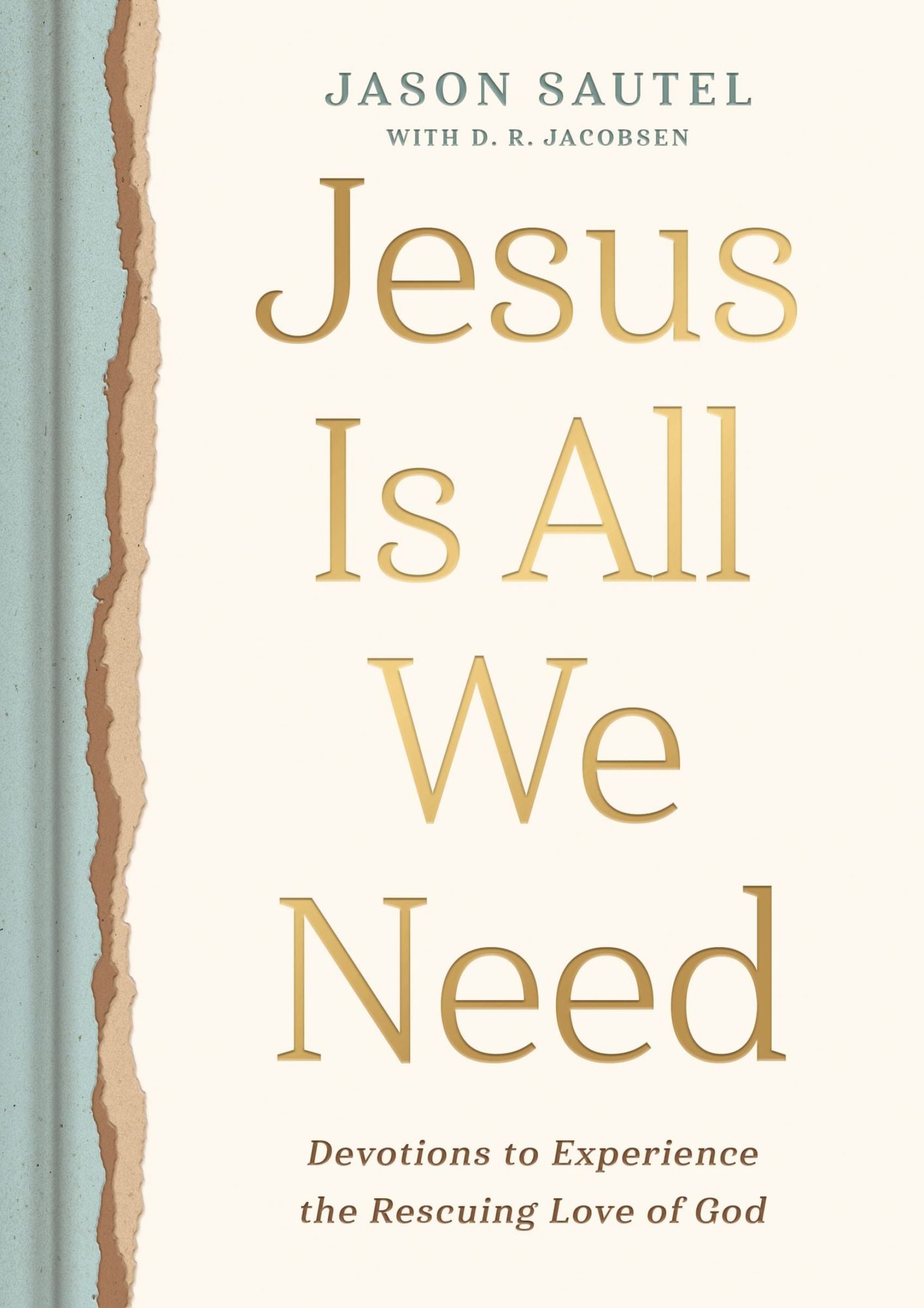 Jesus is All We Need: Devotions to Experience the Rescuing Love of God