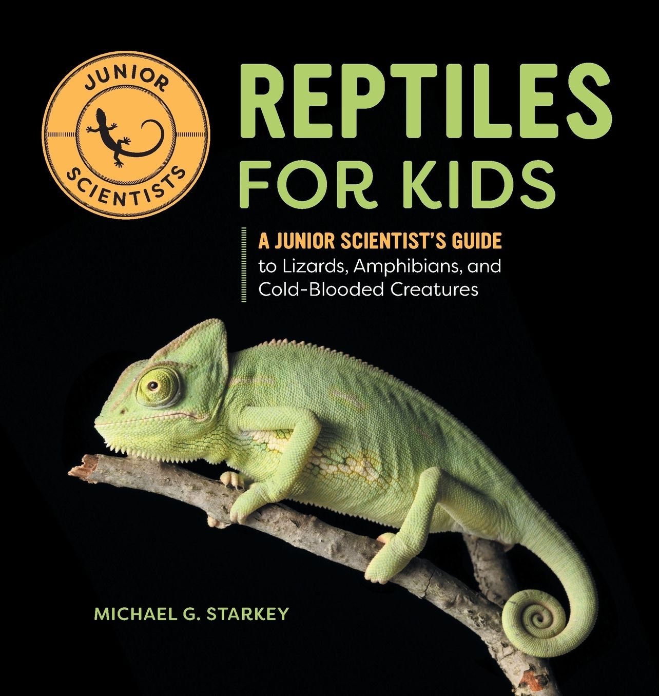 Reptiles for Kids: A Junior Scientist's Guide to Lizards, Amphibians, and Cold-Blooded Creatures