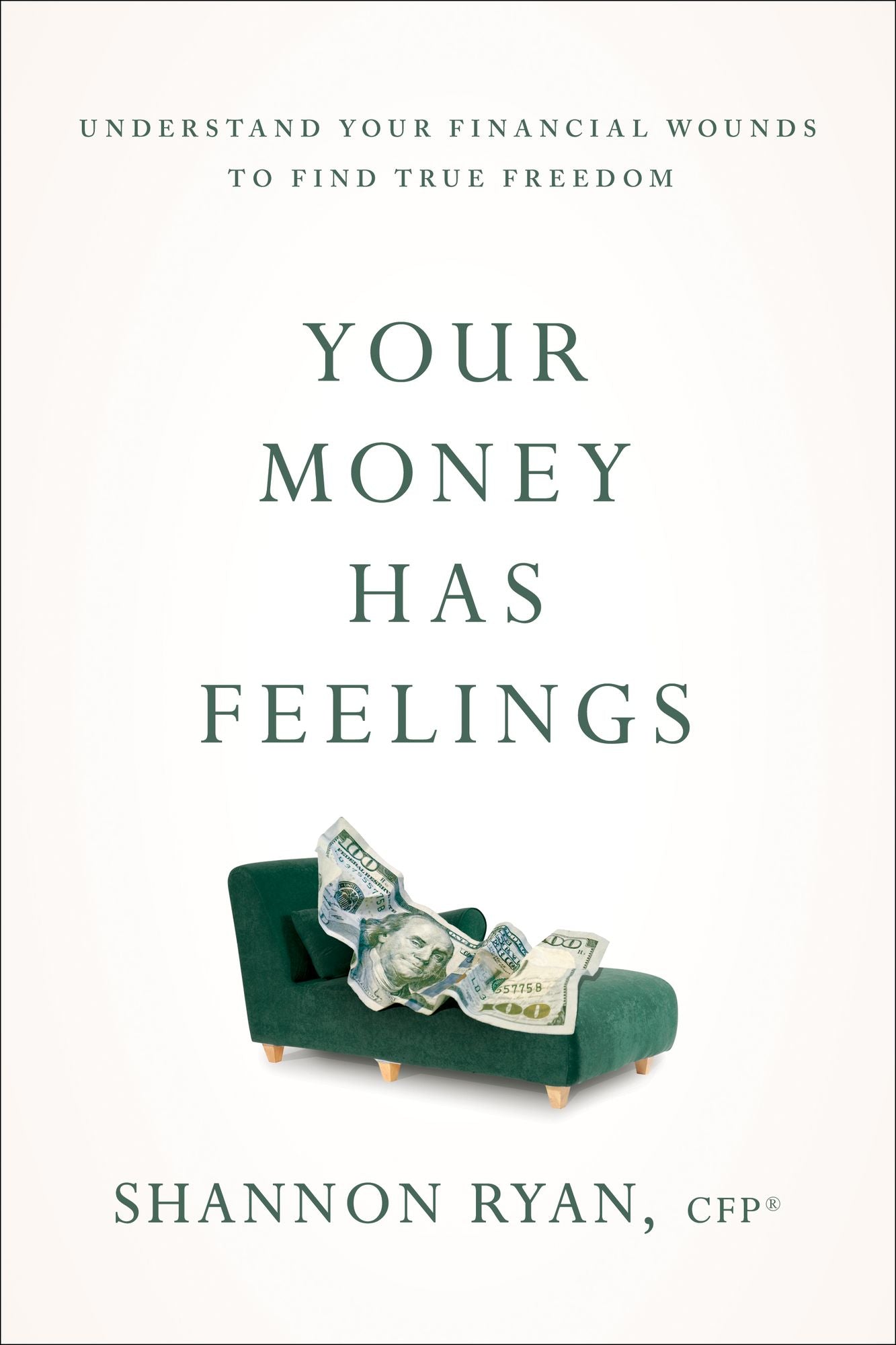 Your Money Has Feelings: Understand Your Financial Wounds to Find True Freedom
