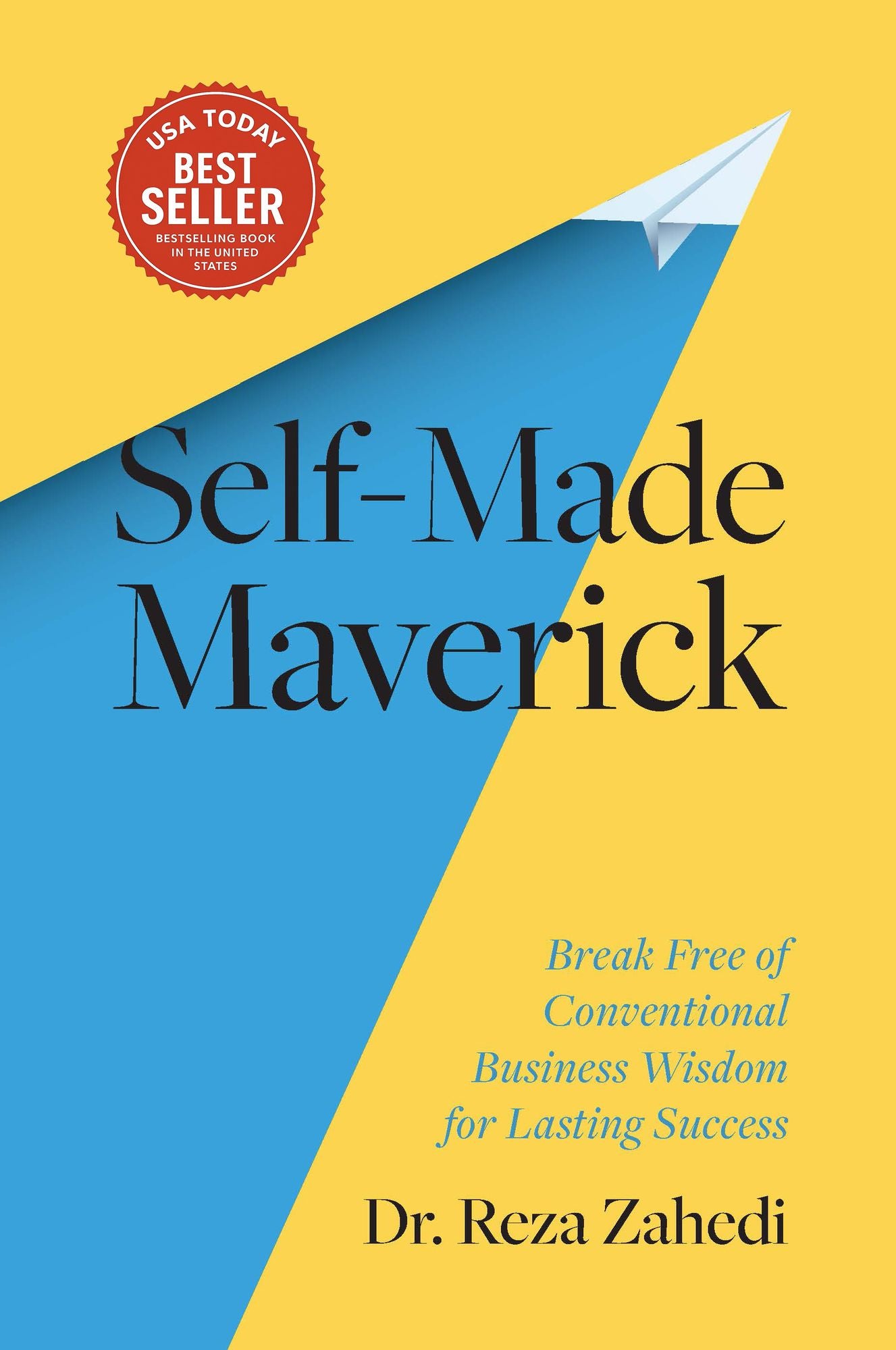 Self-Made Maverick: Break Free of Conventional Business Wisdom for Lasting Success