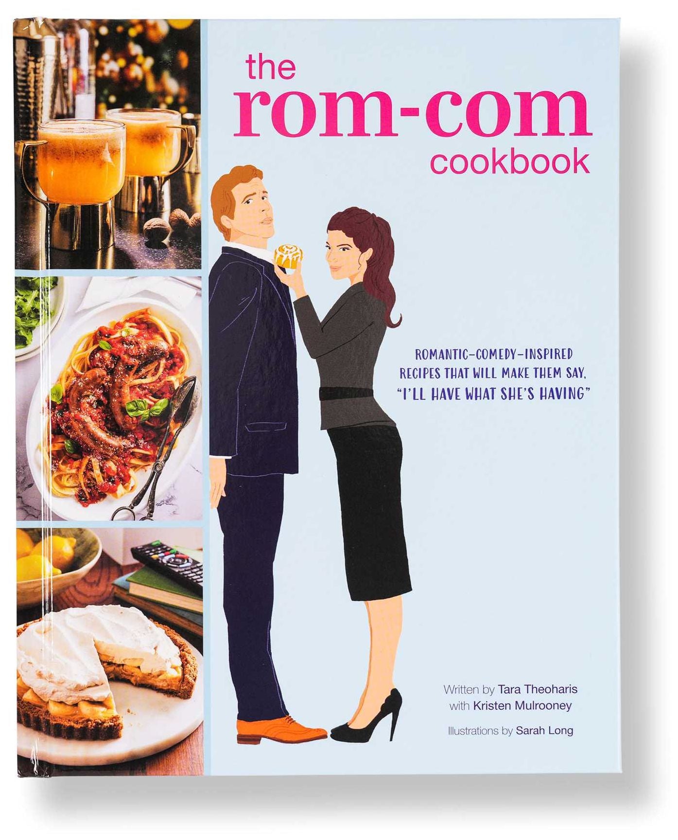 The Rom-Com Cookbook: Romantic-Comedy-Inspired Recipes that Will Make Them Say "I'll Have What She's Having"