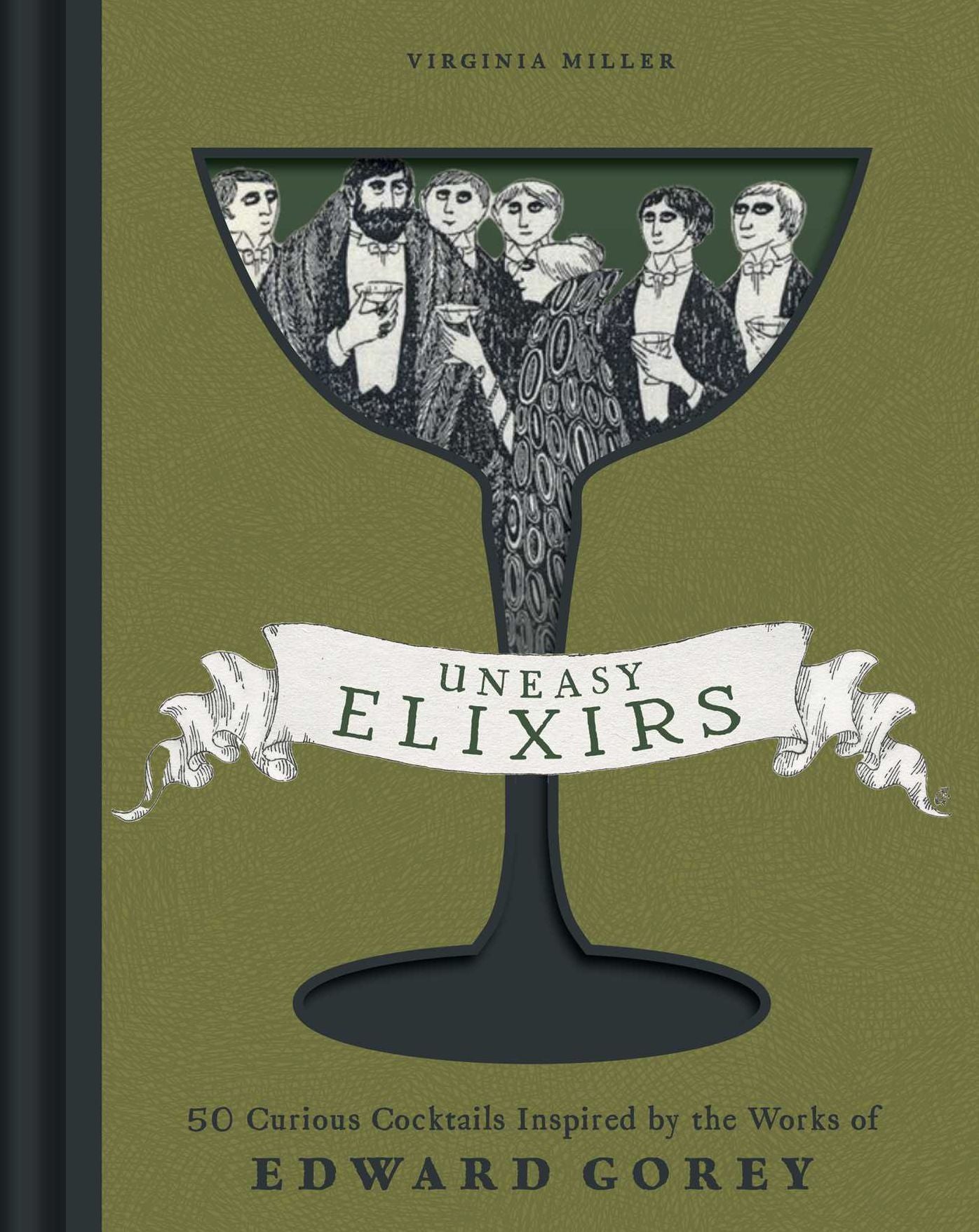Uneasy Elixirs: 50 Curious Cocktails Inspired by the Works of Edward Gorey
