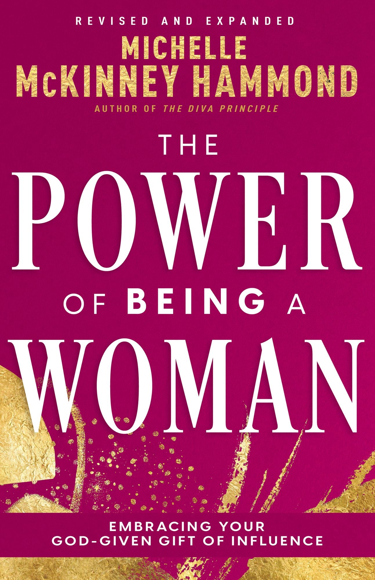 The Power of Being a Woman: Embracing Your God-Given Gift of Influence (Revised and Expanded)