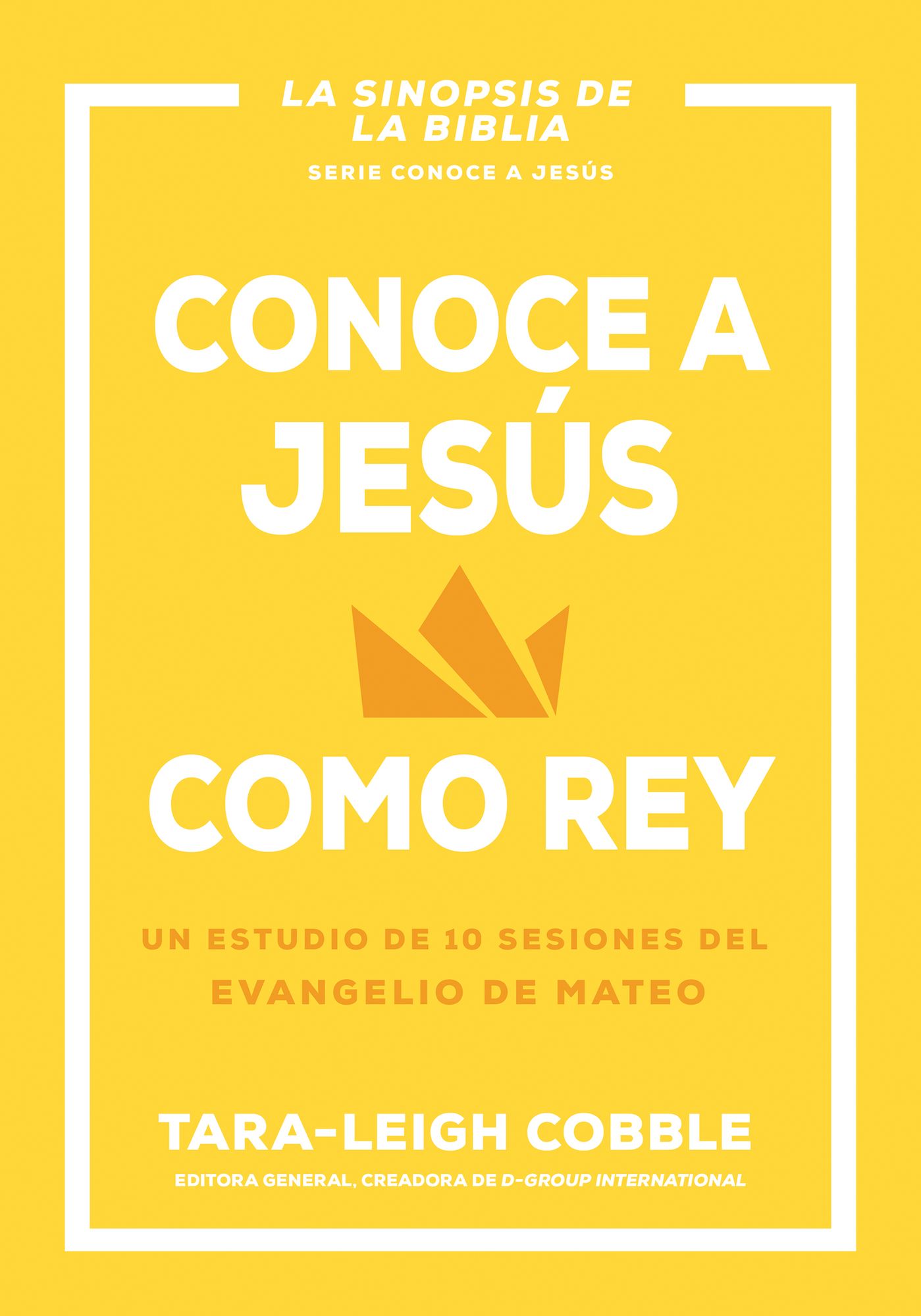 Conoce a Jesús como rey: Un estudio de 10 sesiones del evangelio de Mateo