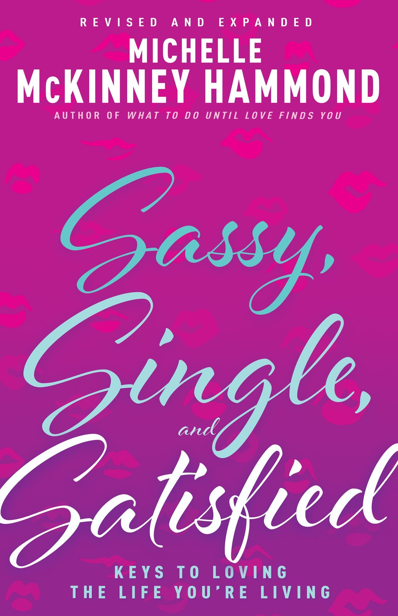 Sassy, Single, and Satisfied: Keys to Loving the Life You're Living