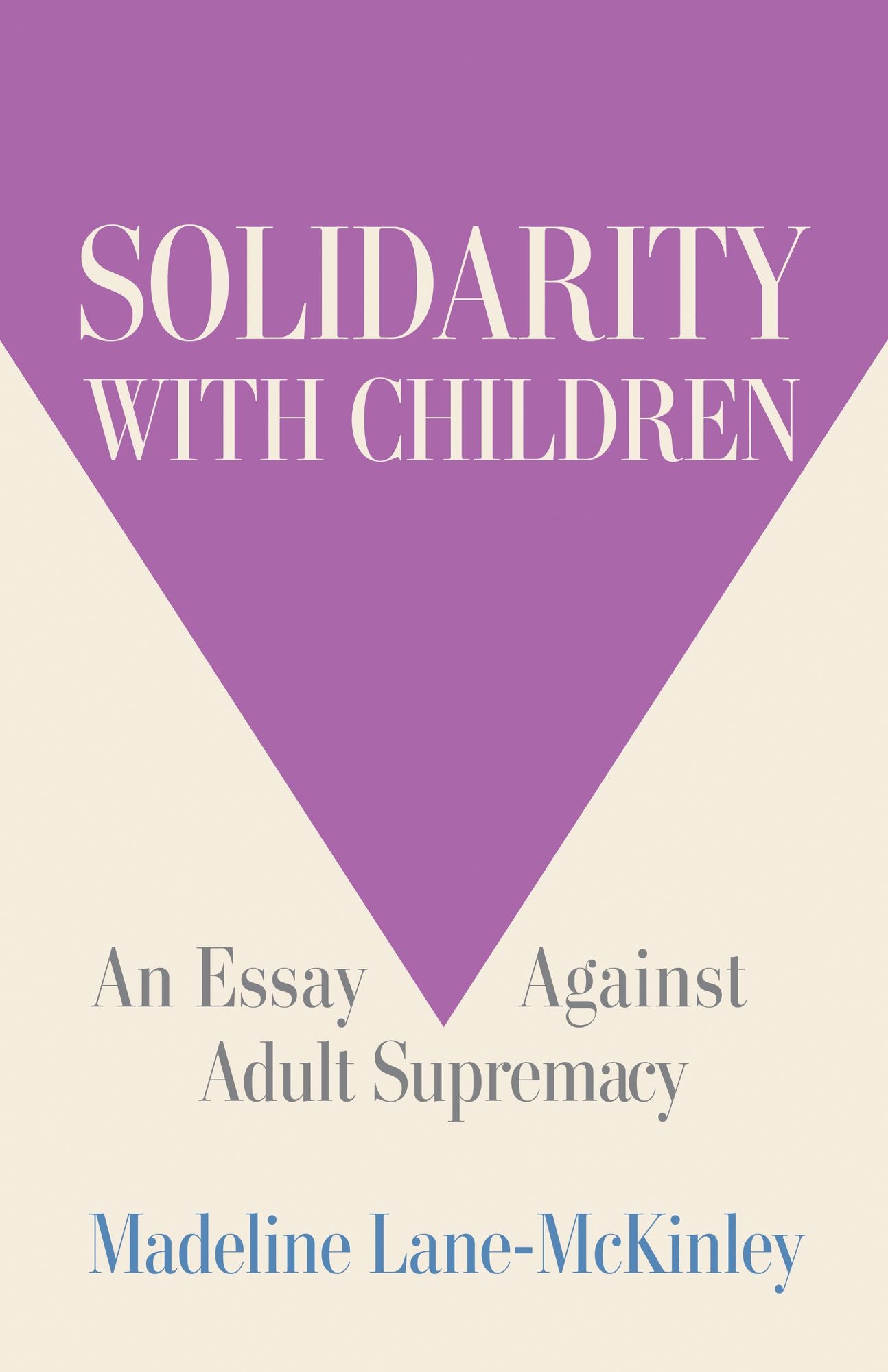 Solidarity with Children: An Essay Against Adult Supremacy