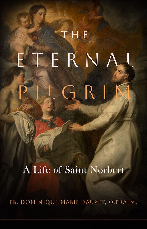 The Eternal Pilgrim: A Life of St. Norbert