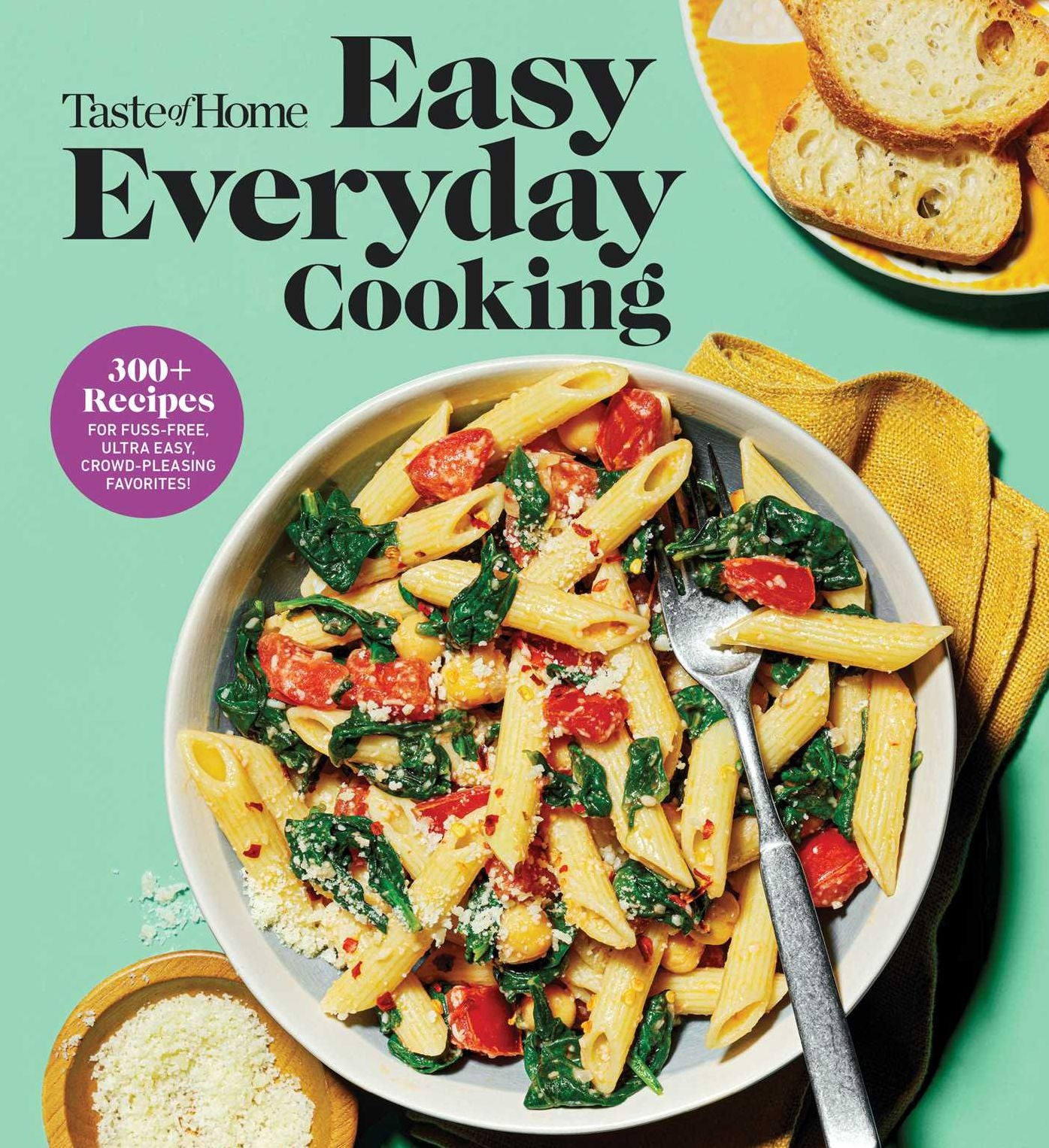 Taste of Home Easy Everyday Cooking: 330 Quick & Easy Recipes for Family Meals - Includes Nutritional Facts & Cooking Tips