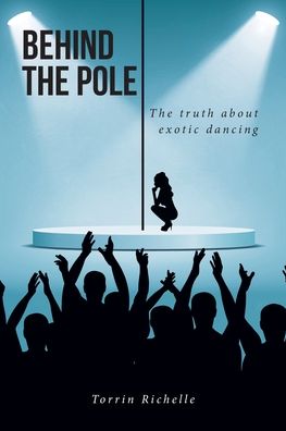 Behind the Pole: The truth about exotic dancing