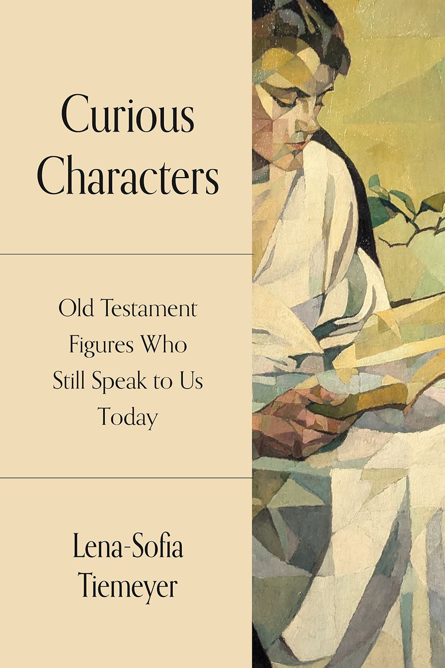 Curious Characters: Old Testament Figures Who Still Speak to Us Today
