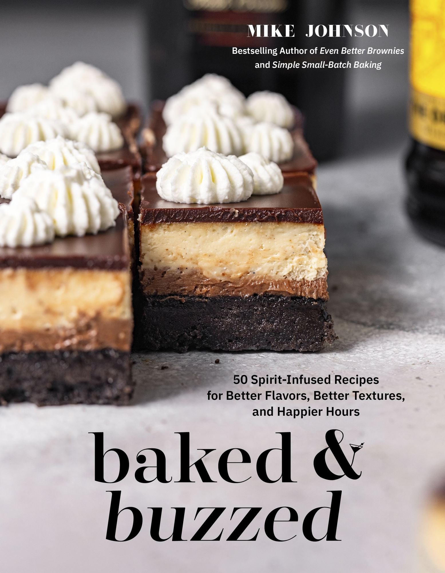 Baked & Buzzed: 50 Spirit-Infused Recipes for Better Flavors, Better Textures, and Happier Hours