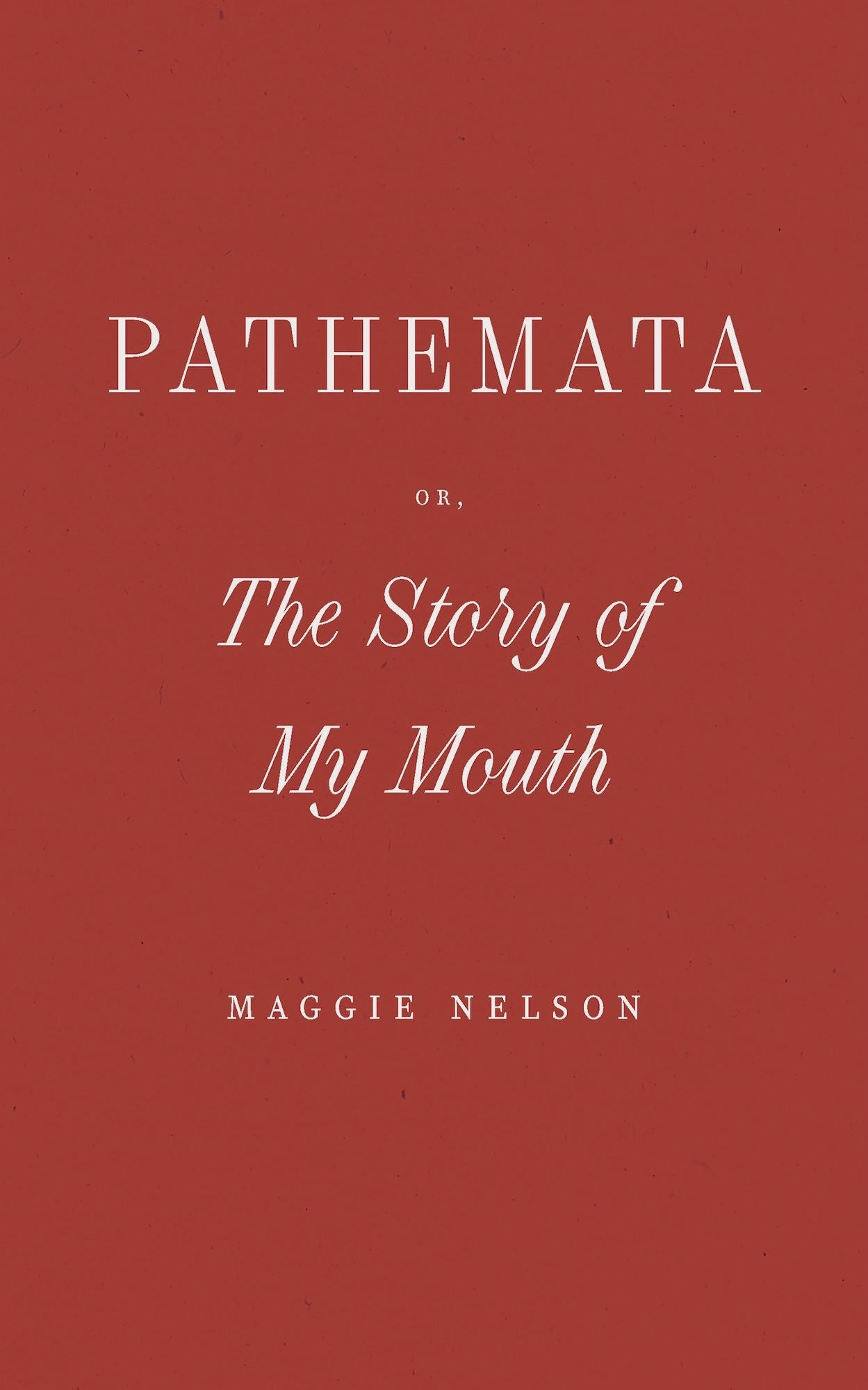 Pathemata, Or, The Story of My Mouth