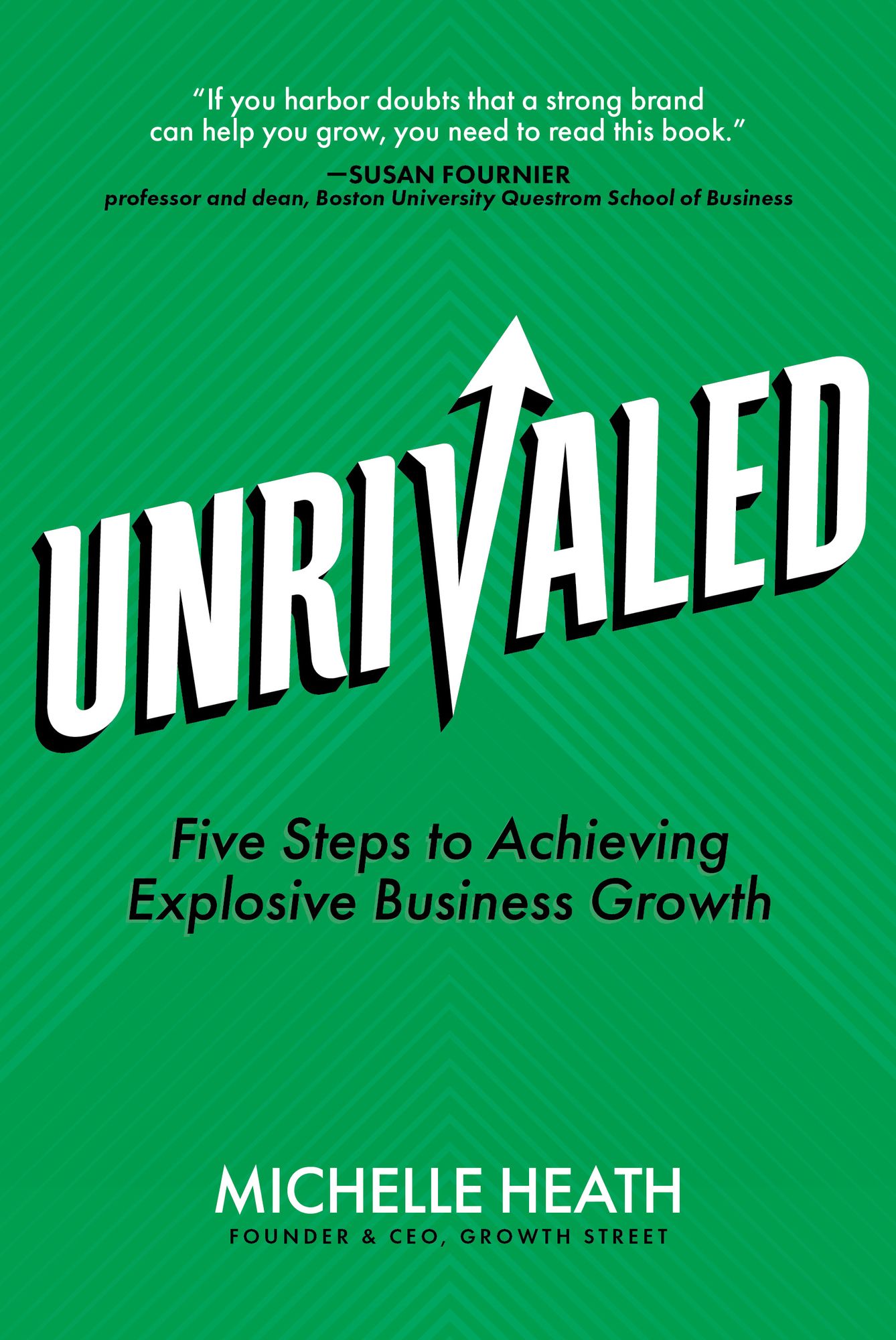 Unrivaled: Five Steps to Achieving Explosive Business Growth