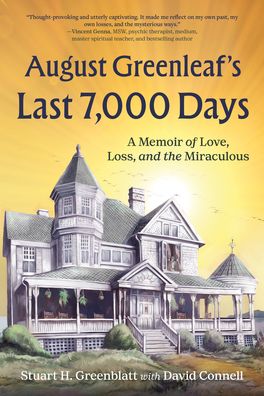 August Greenleaf's Last 7,000 Days: A Memoir of Love, Loss, and the Miraculous
