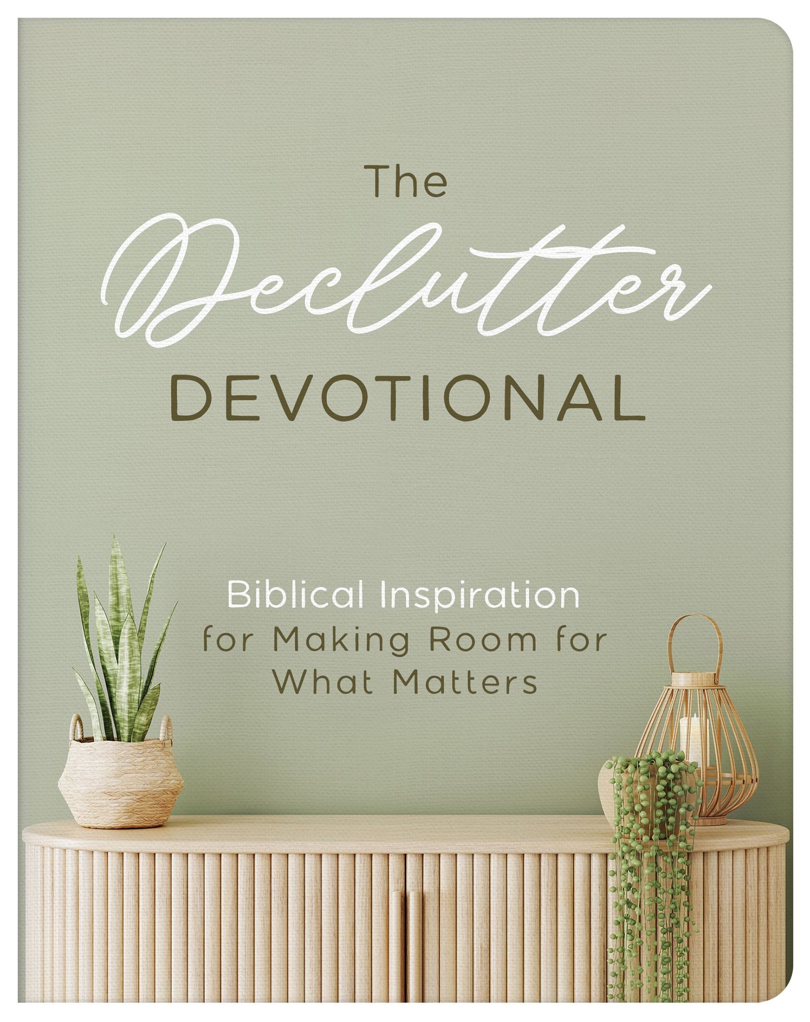 The Declutter Devotional: Biblical Inspiration for Making Room for What Matters