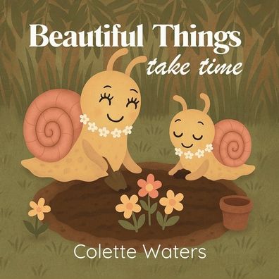 Beautiful Things Take Time