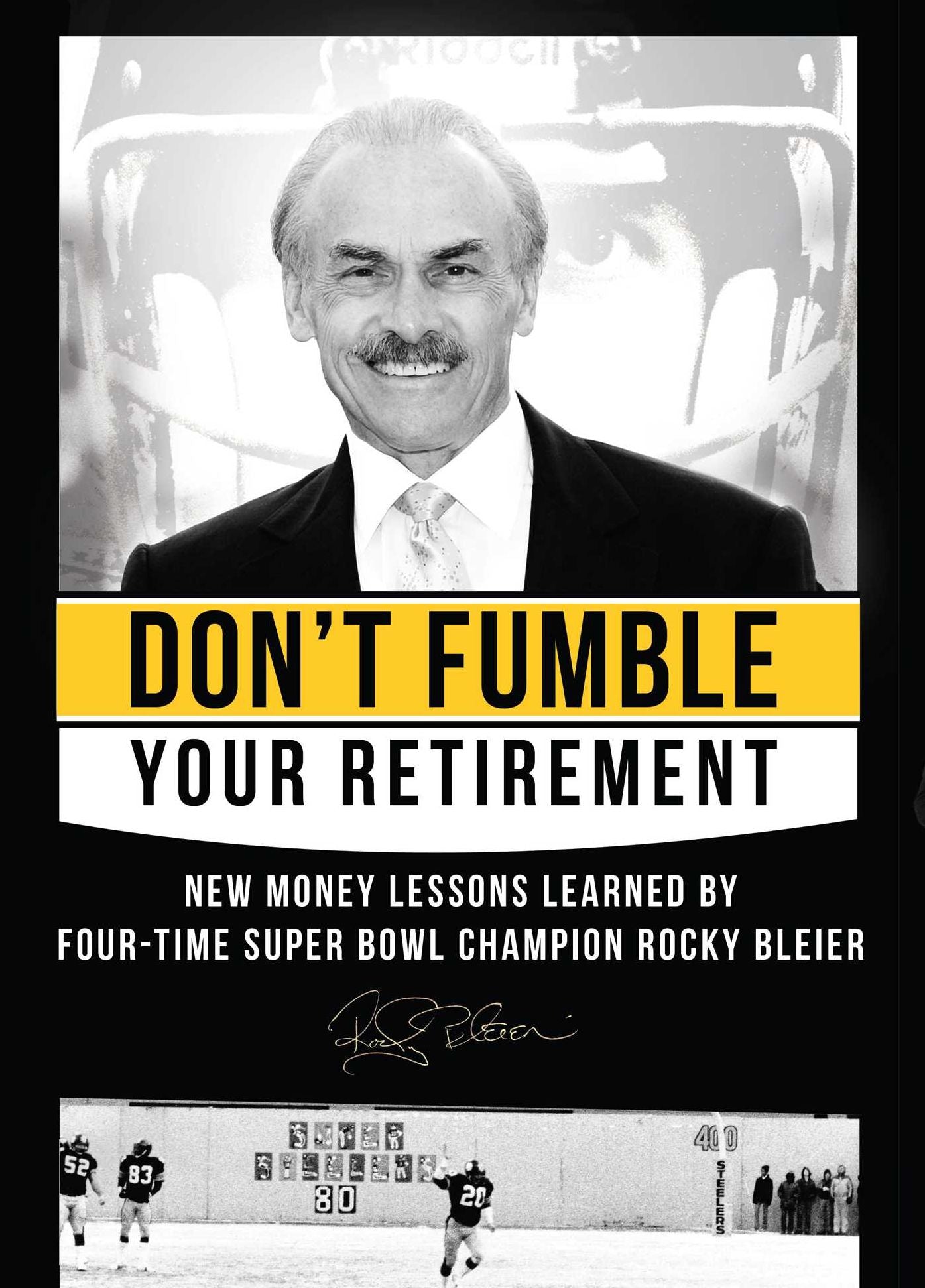 Don't Fumble Your Retirement: New Money Lessons Learned By Four-Time Super Bowl Champion Rocky Bleier