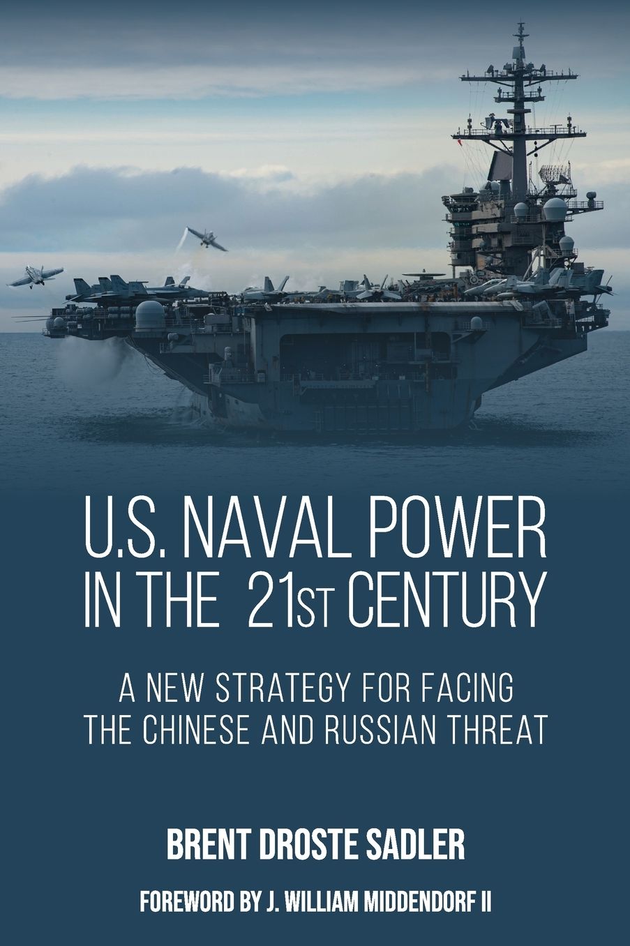 U.S. Naval Power in the 21st Century: A New Strategy for Facing the Chinese and Russian Threat