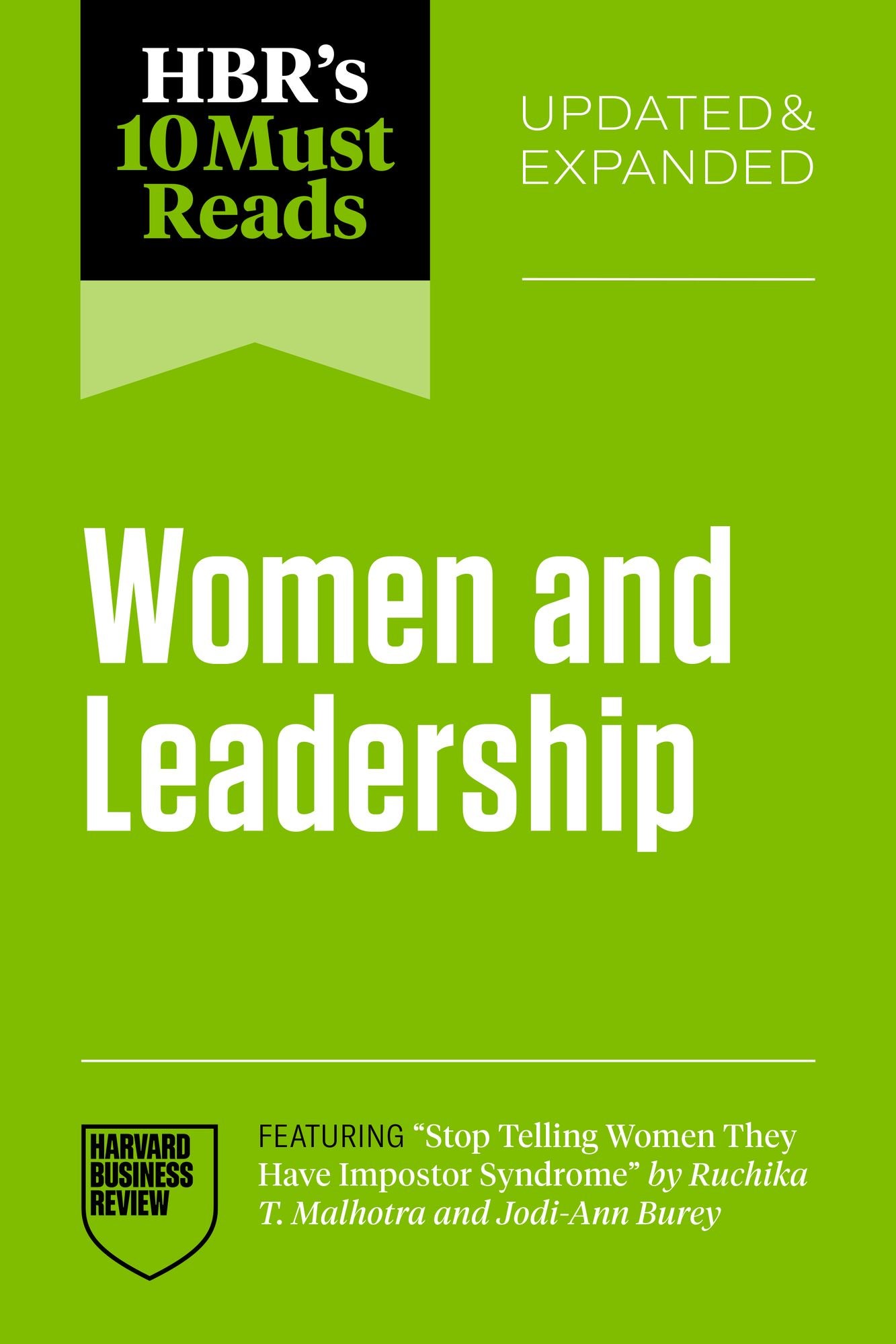 HBR's 10 Must Reads on Women and Leadership, Updated and Expanded (featuring "Stop Telling Women They Have Impostor Syndrome" by Ruchika T. Malhotra and Jodi-Ann Burey)