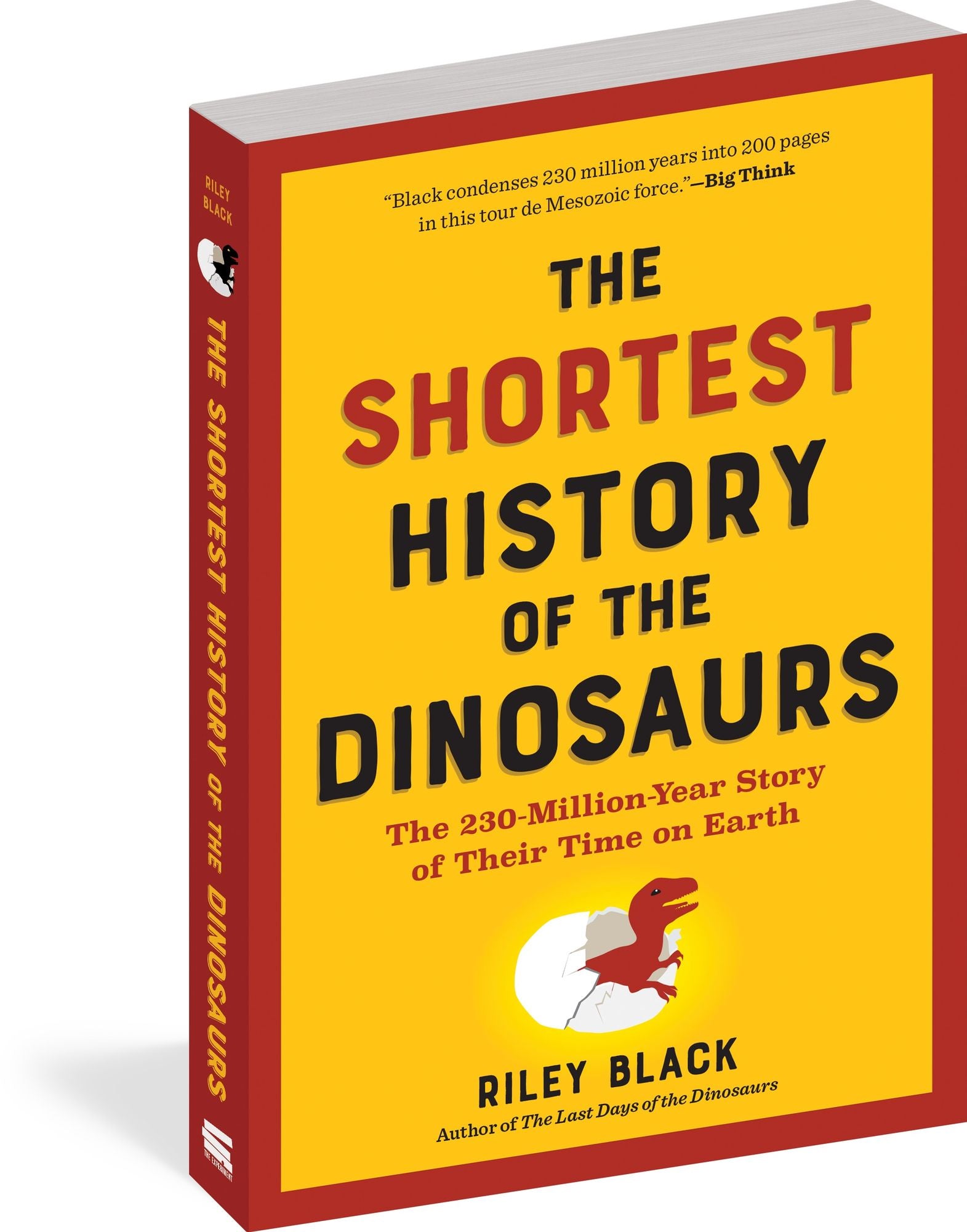 The Shortest History of the Dinosaurs: The 230-Million-Year Story of Their Time on Earth