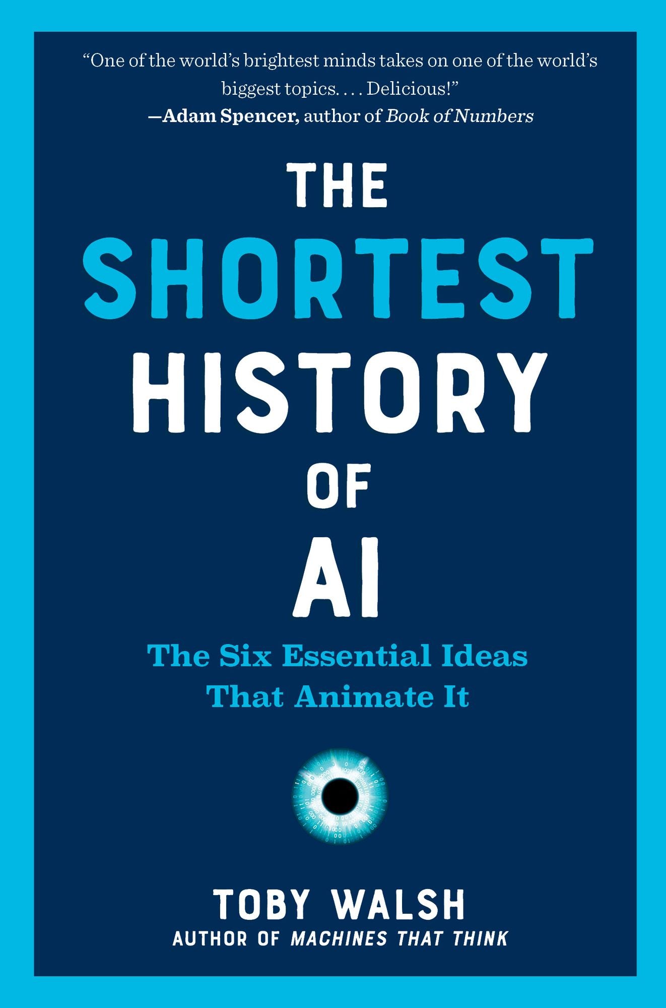 The Shortest History of AI: The Six Essential Ideas That Animate It