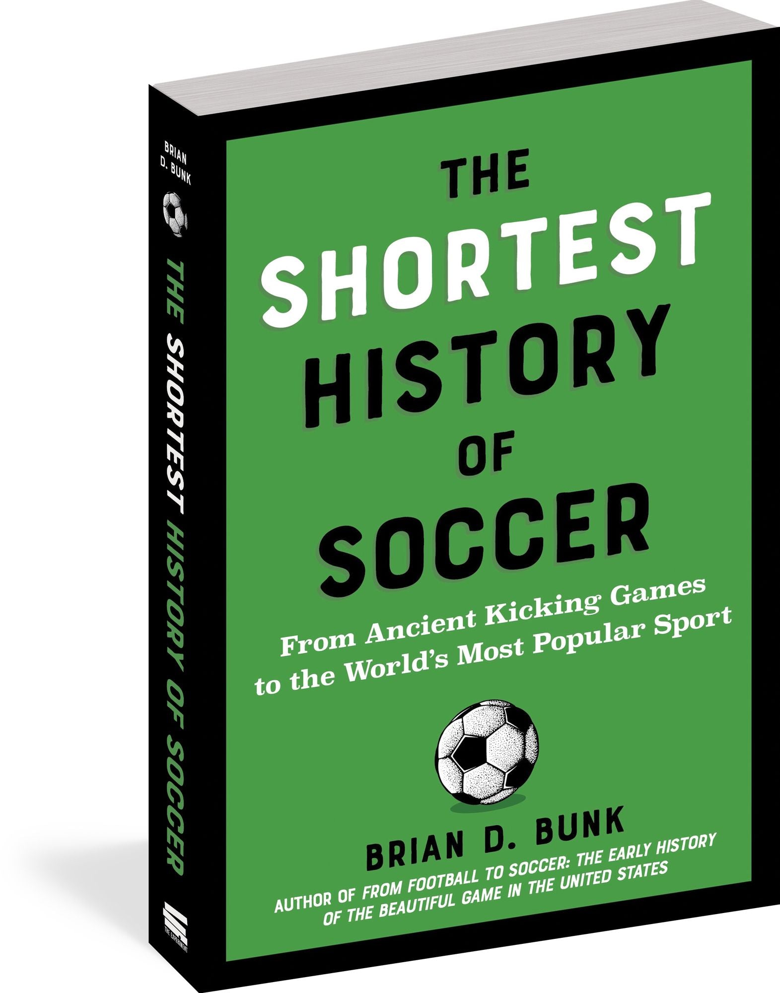 The Shortest History of Soccer: From Ancient Kicking Games to the World's Most Popular Sport