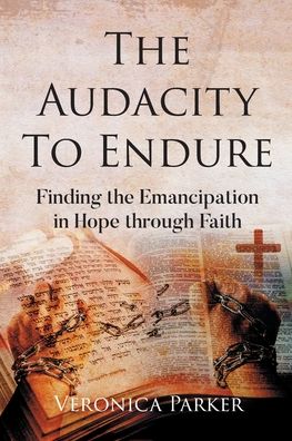 The Audacity To Endure: Finding the Emancipation in Hope through Faith