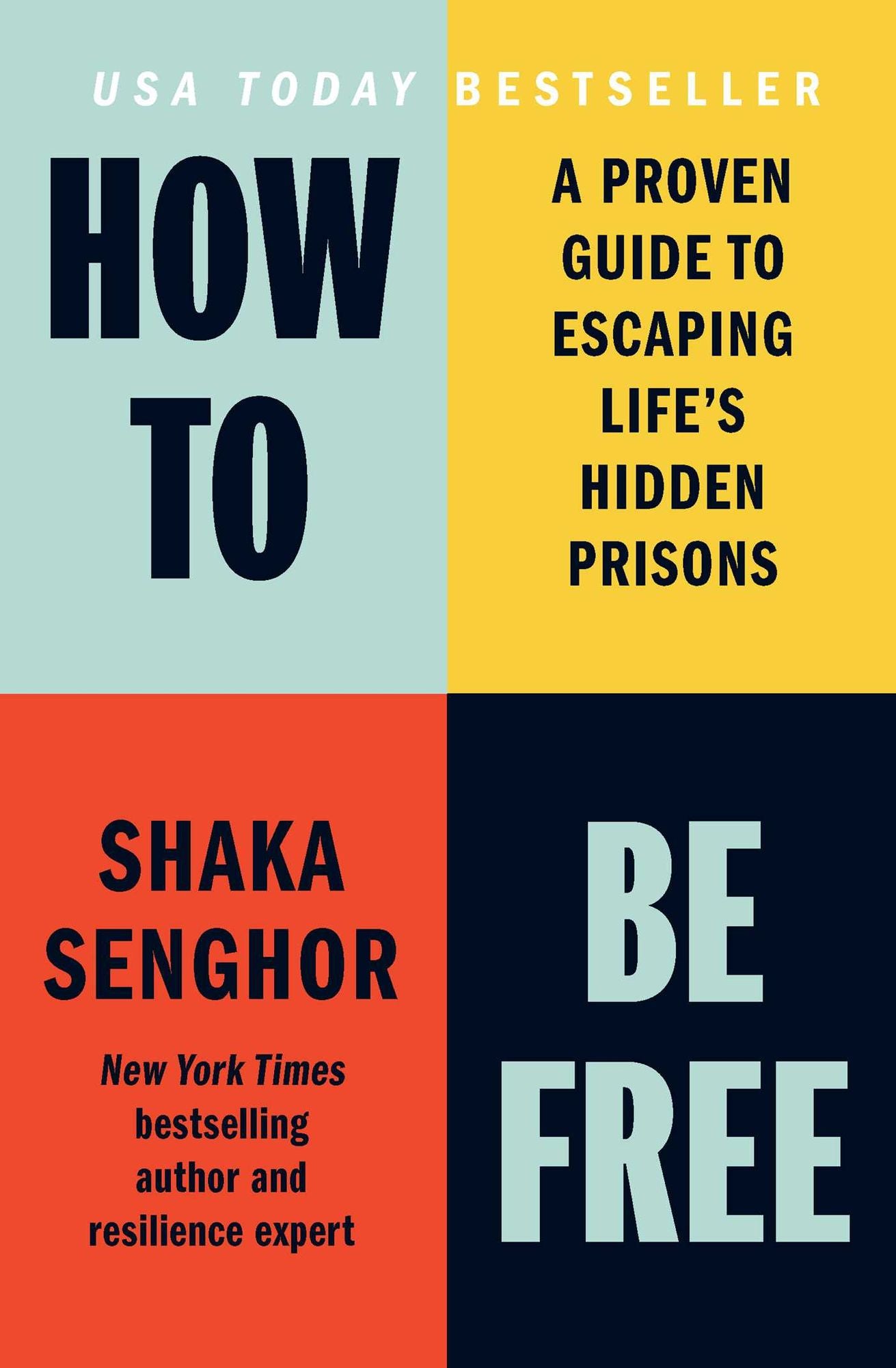 How to Be Free: A Proven Guide to Escaping Life's Hidden Prisons