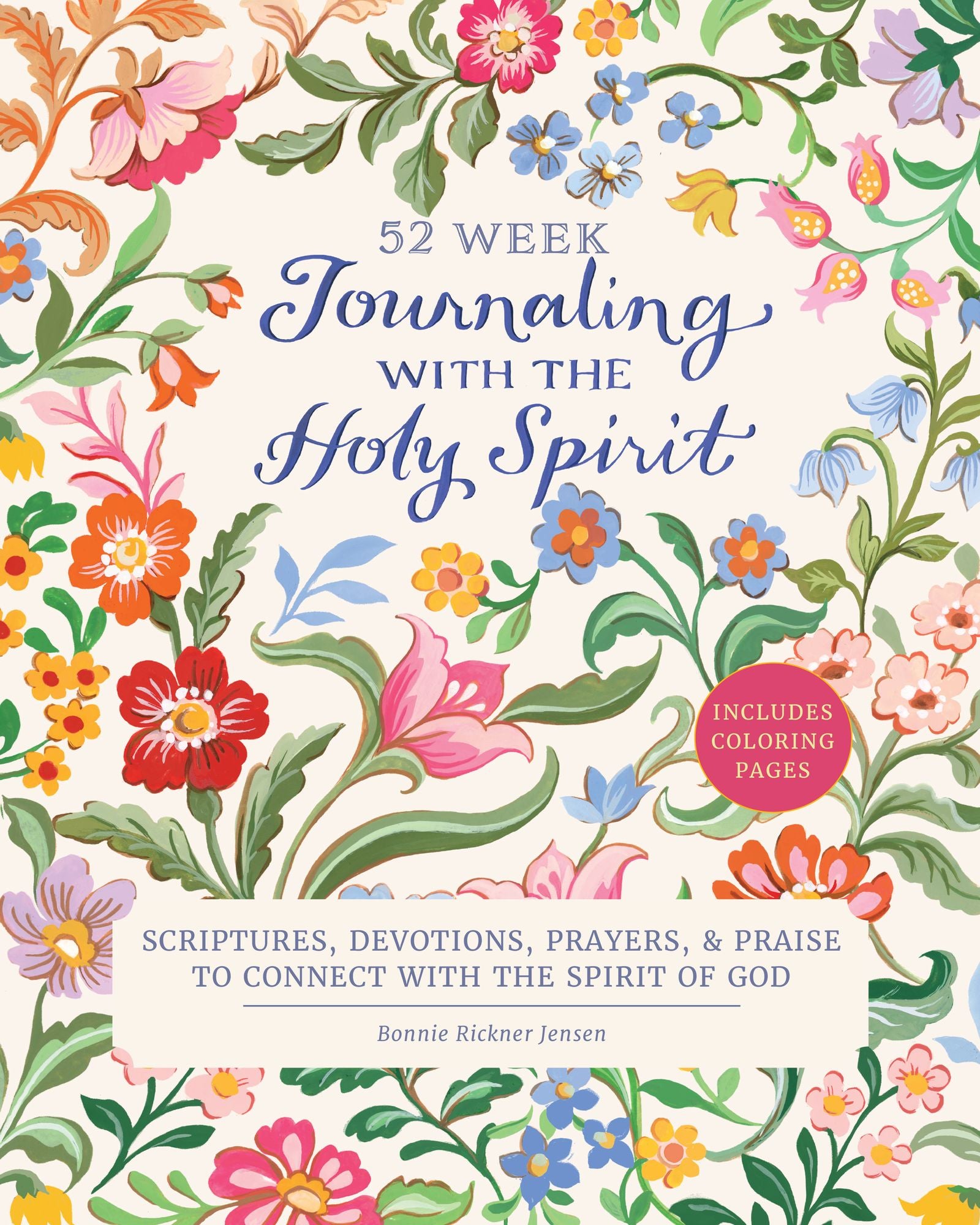 Journaling with the Holy Spirit: 52 Week Scriptures, Devotions, Prayers, and Praise to Connect with the Spirit of God