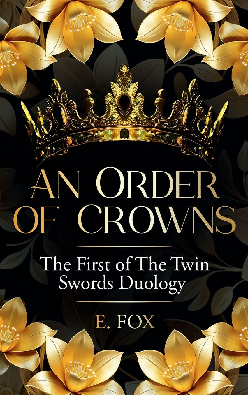 An Order of Crowns: The First Of The Twin Swords Duology