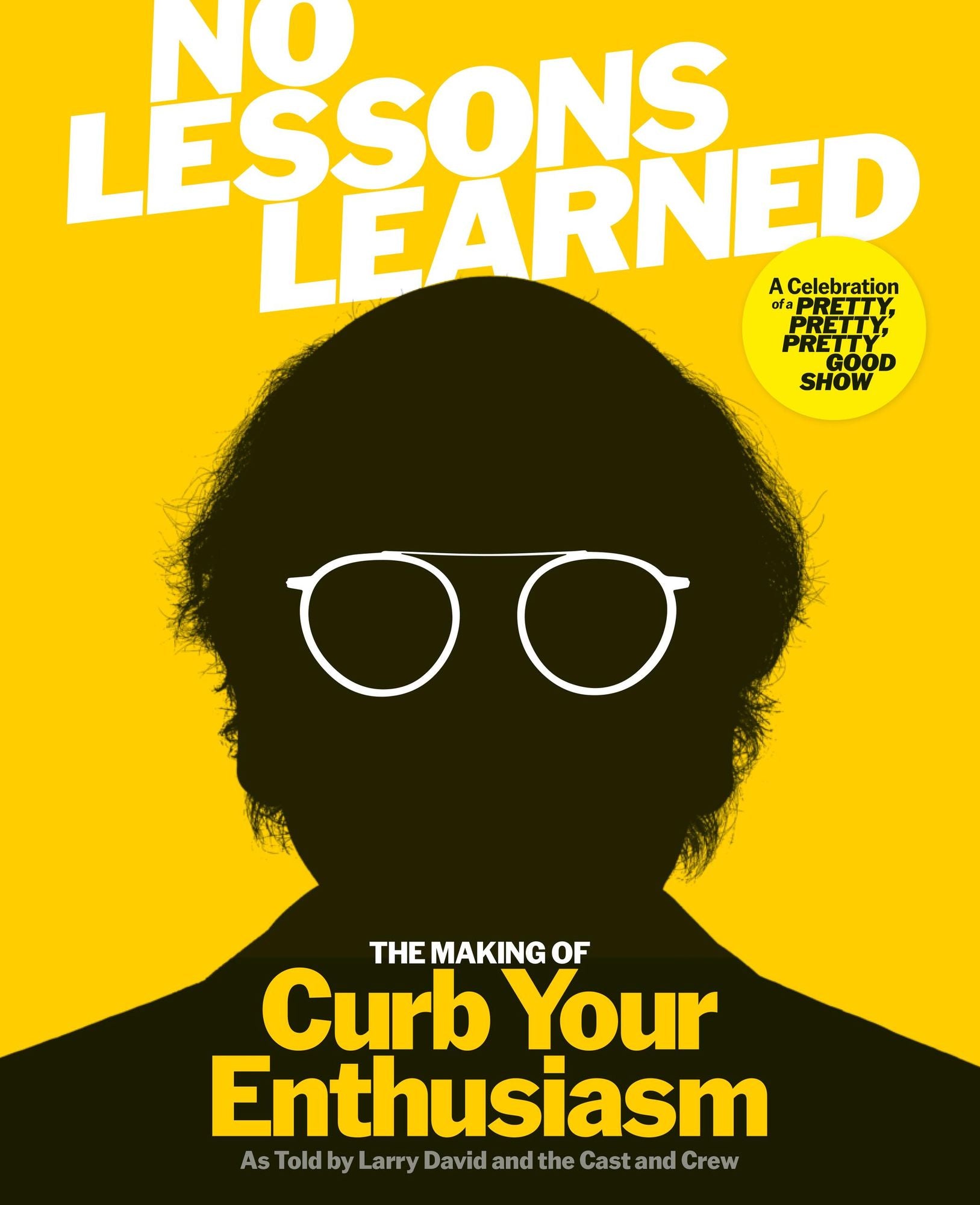 No Lessons Learned: The Making of Curb Your Enthusiasm as Told by Larry David and the Cast and Crew