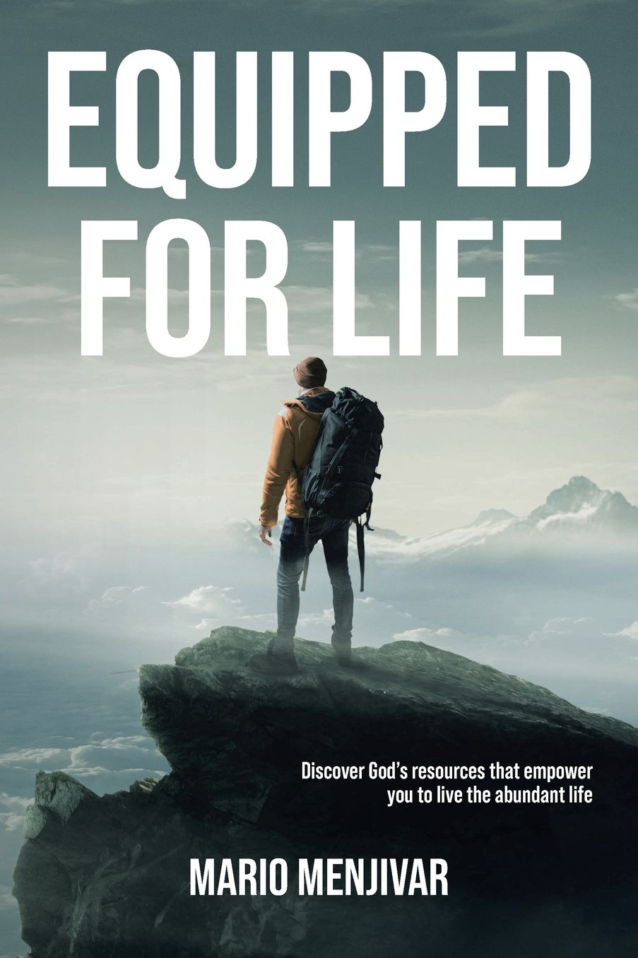 Equipped for Life: Discover God's resources that empower you to live the abundant life