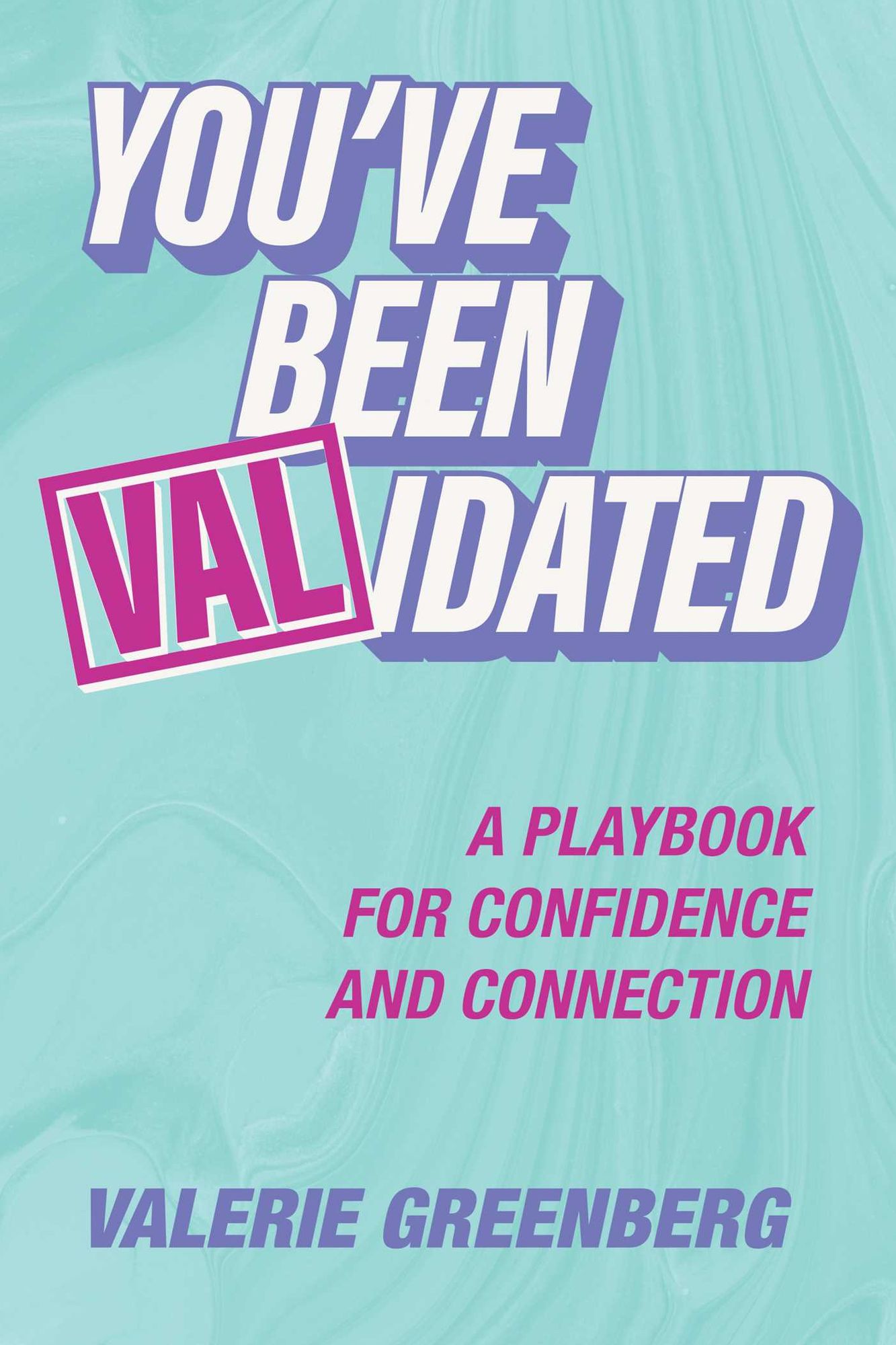 You've Been VALidated: A Playbook for Confidence and Connection