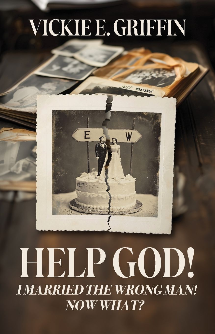 Help God! I Married the Wrong Man! Now What?