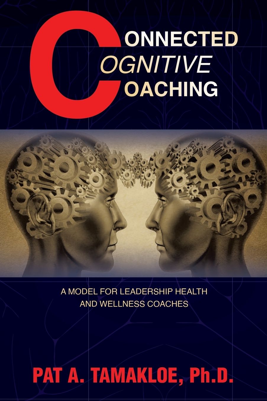 Connected Cognitive Coaching: A Model for Leadership Health and Wellness Coaches