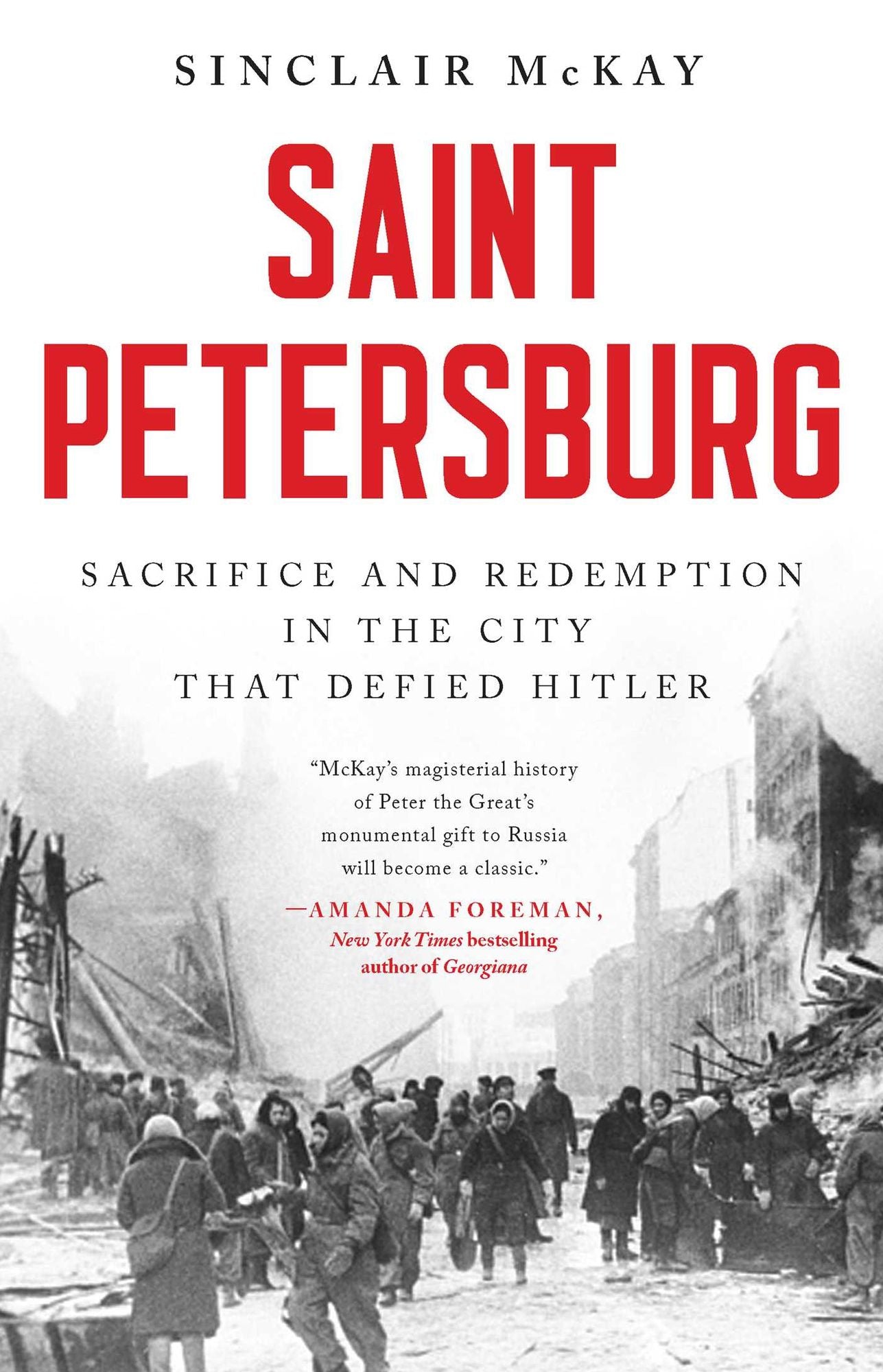 Saint Petersburg: Sacrifice and Redemption in the City that Defied Hitler