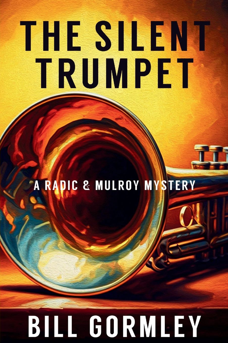 The Silent Trumpet: A Radic & Mulroy Mystery