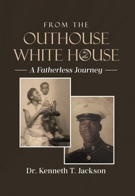 From the Outhouse to the White House: A Fatherless Journey