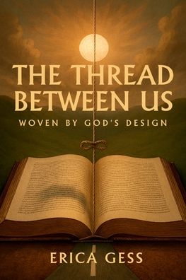 The Thread Between Us: Woven By God's Design