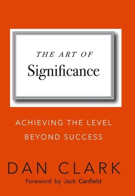 The Art of Significance: Achieving The Level Beyond Success