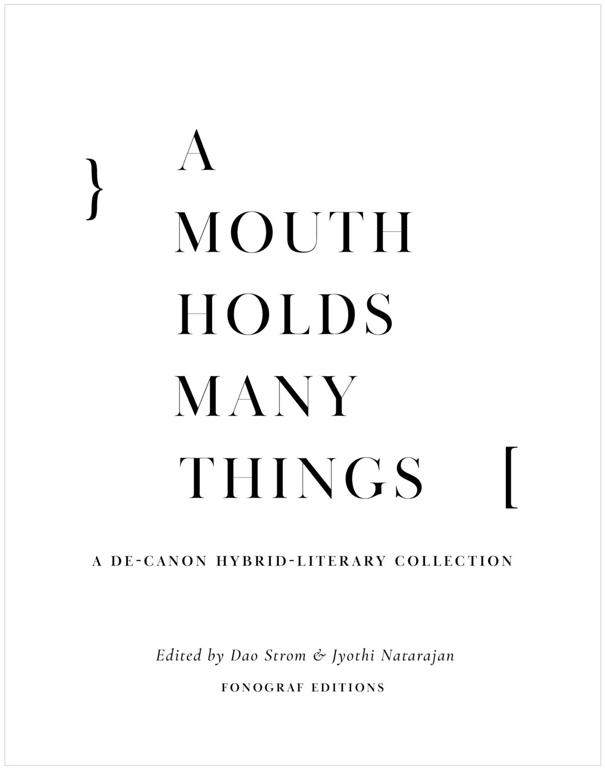 A Mouth Holds Many Things: A De-Canon Hybrid Literary Anthology