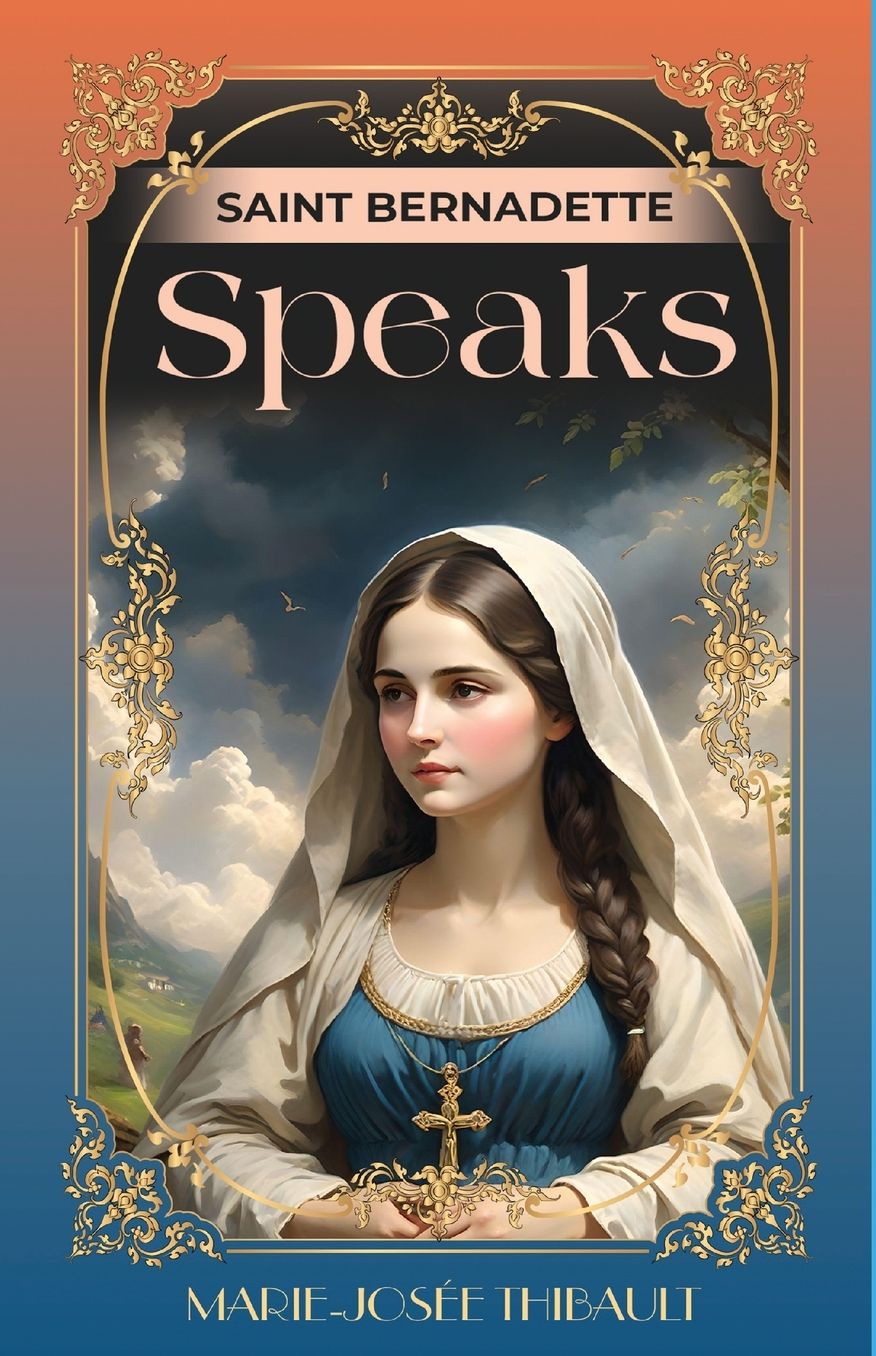 Saint Bernadette Speaks - Book 1