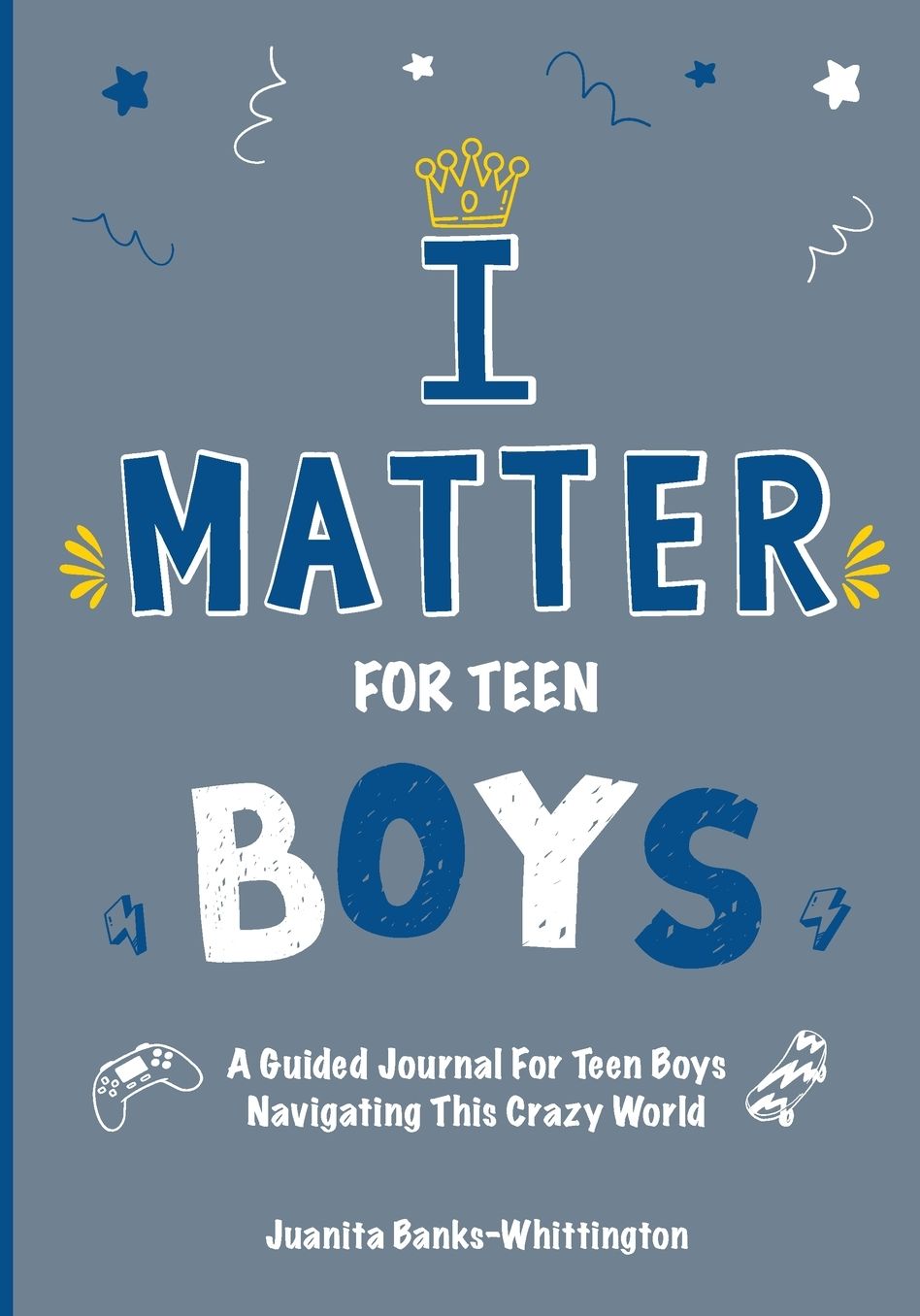 I Matter for Teen Boys: A Guided Journal For Teen Boys Navigating This Crazy World