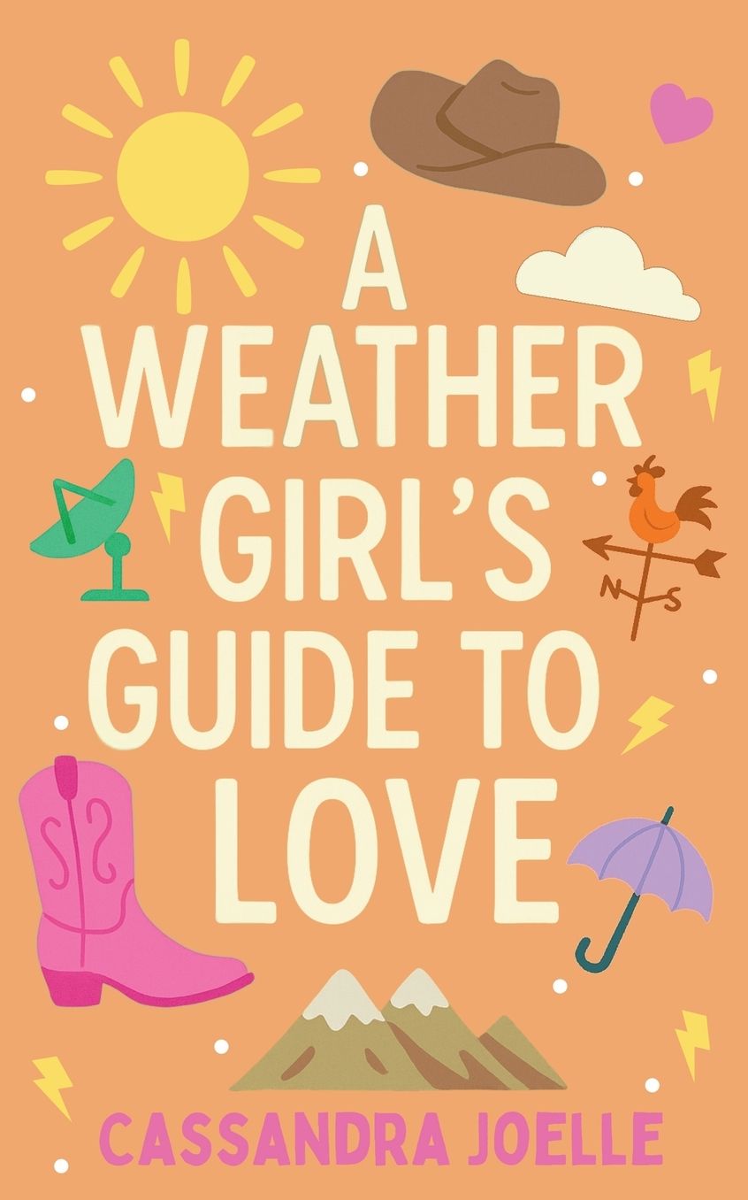 A Weather Girl's Guide to Love: A Thunderously Sweet Christian Romcom