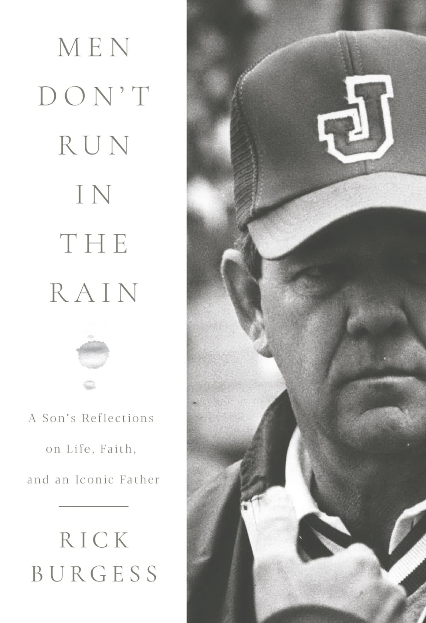 Men Don't Run In the Rain: A Son's Reflections on Life, Faith, and an Iconic Father
