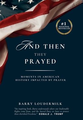 And Then They Prayed: Moments in American History Impacted By Prayer